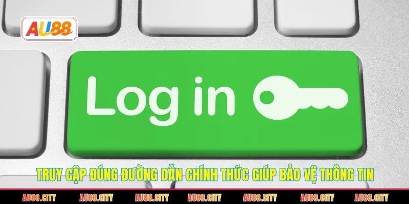 Truy cập đúng đường dẫn chính thức giúp bảo vệ thông tin